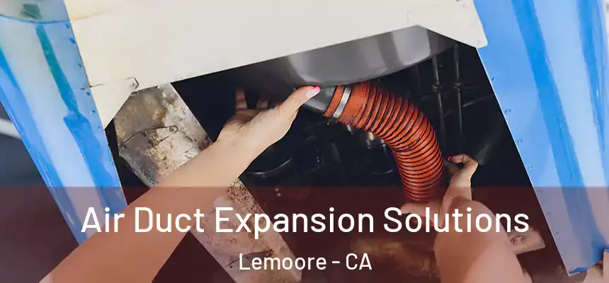  Air Duct Expansion Solutions Lemoore - CA