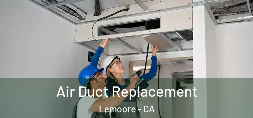 Air Duct Replacement Lemoore - CA