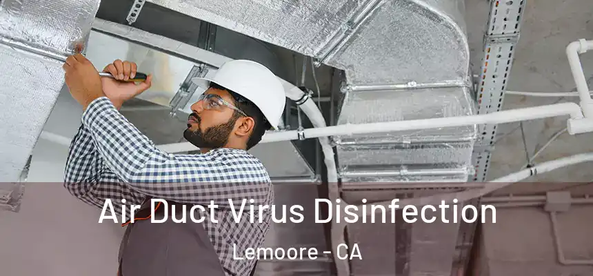  Air Duct Virus Disinfection Lemoore - CA