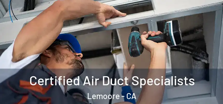 Certified Air Duct Specialists Lemoore - CA