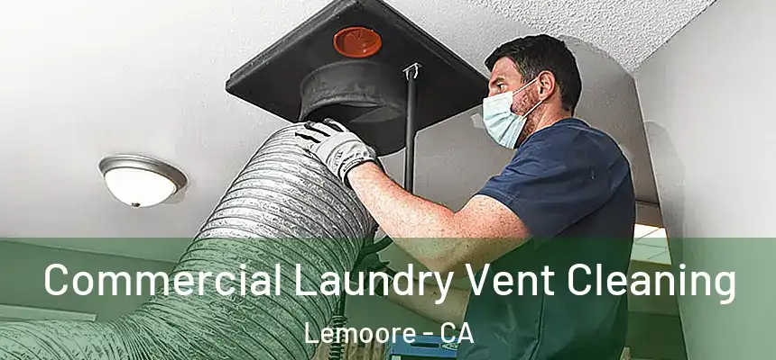  Commercial Laundry Vent Cleaning Lemoore - CA