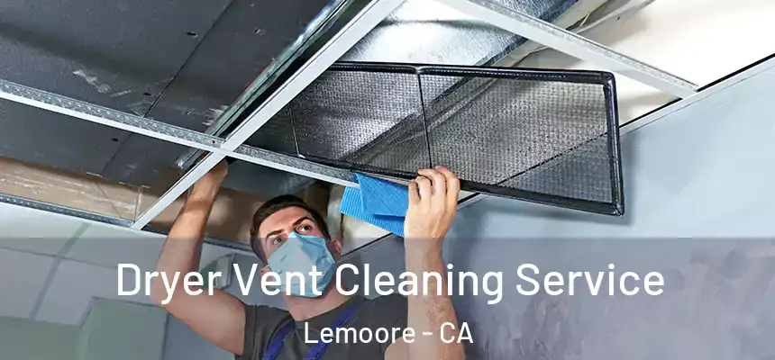 Dryer Vent Cleaning Service Lemoore - CA