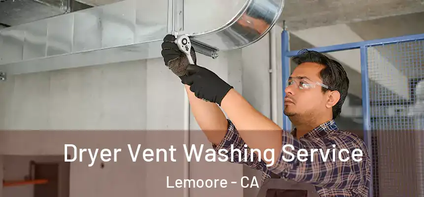  Dryer Vent Washing Service Lemoore - CA