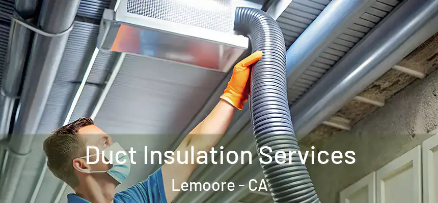  Duct Insulation Services Lemoore - CA
