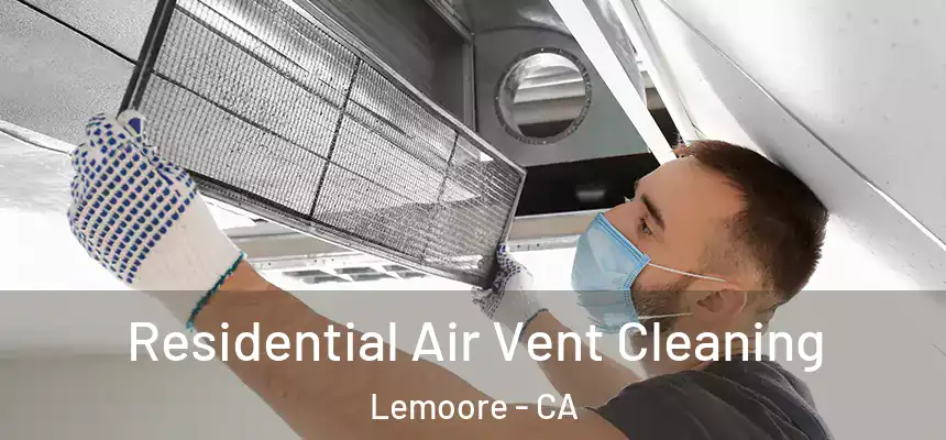 Residential Air Vent Cleaning Lemoore - CA