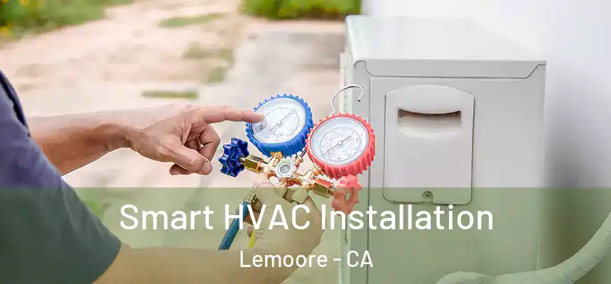 Smart HVAC Installation Lemoore - CA